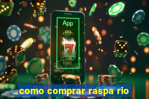 como comprar raspa rio